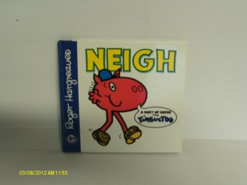 Neigh - (timbuctoo, s.)