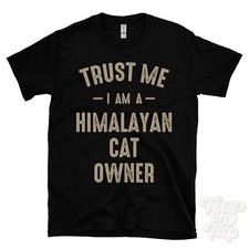 TRUST ME I AM A HIMALAYAN CAT