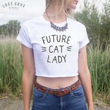 Future Cat Lady Crop Top Shirt Tee Slogan Crazy Lady Cats I Love Cute Whiskers