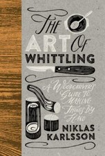 The Art of Whittling: A