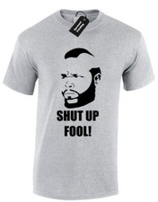 SHUT UP FOOL MENS T SHIRT MR T