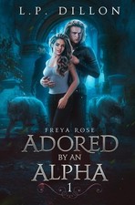 Adored By An Alpha: Freya Rose