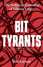 Bit Tyrants by Rob Larson