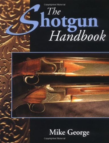 The shotgun handbook - the, by
