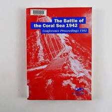 Ex-Defence Library - Battle of the Coral Sea 1942 : Conference Proceedings 1992