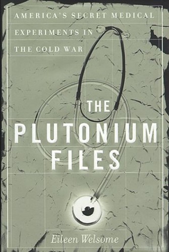The plutonium files - the,