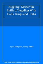 Juggling: Master the Skills of