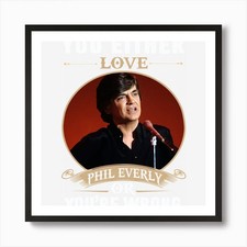 YOU EITHER LOVE PHIL EVERLY OR