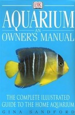 Aquarium: An Owners Manual (A Dorling Kindersley book), Sandford, Gina, Used; Go