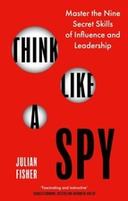 Think Like a Spy by Julian