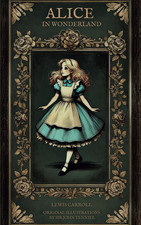 Alice in Wonderland: the Original 1865 Classic Novel by Lewis Carroll Featuring 