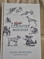 DIDRIKSEN COLIN DOG BOOK WORSE COUNTRY MISCHIEF TERRIERS hardback BARGAIN new