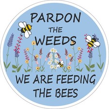 BEE SIGN - PARDON THE WEEDS