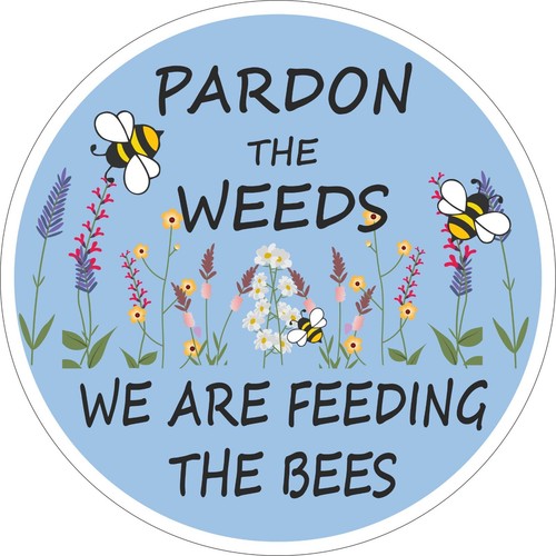 Bee sign pardon the weeds - bee,