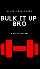 Bulk it up Bro
