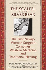 The Scalpel and the Silver Bear: The First Navajo Woman Surgeon Combines Wester
