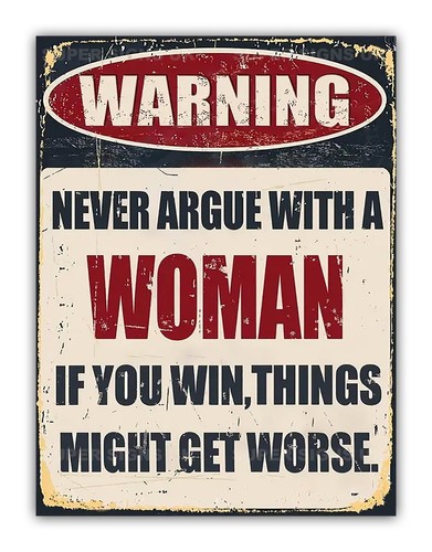 Funny never argue - never, with