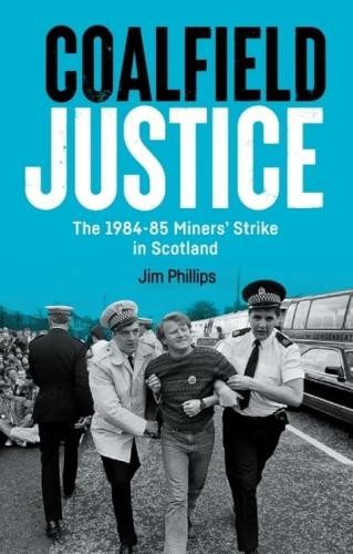Coalfield justice the - coalfield, 1984-85