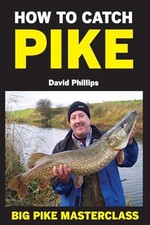 HOW TO CATCH PIKE: Big Pike Masterclass - Phillips, David