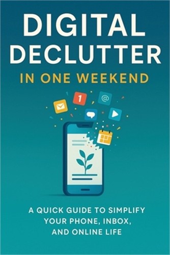 Digital declutter clear the - clear,