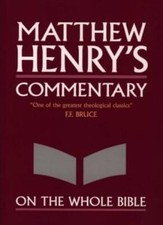 Commentary on the Whole Bible By Matthew Henry, Leslie F. Church