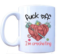 F*ck Off I'm Crocheting Mug