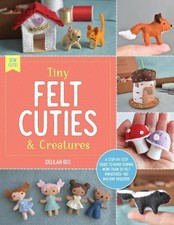 Sew Cute!: Tiny Felt Cuties &