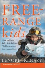 Free Range Kids: How to Raise