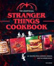 The Unofficial Stranger Things Cookbook: (Pop Culture Cookbook, Demogorgon, Hell