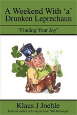 A Weekend With 'a' Drunken Leprechaun: "Finding Your Joy" (Paperback or Softback