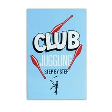 Club Juggling Step by Step