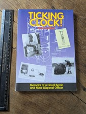 Ticking Clock. Noel Cashford. P/B 2006. Naval Bomb Disposal WWII SIGNED AUTHOR