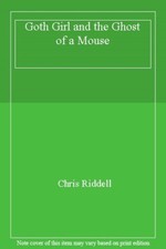 Goth Girl and the Ghost of a Mouse,Chris Riddell- 9781447201748