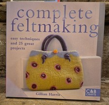 Complete Feltmaking : Easy