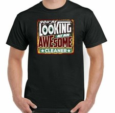 Cleaner T-Shirt Mens You're Looking at an Awesome Funny Top Domestic Commercial