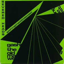 Severed Heads - Gashing The