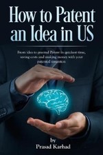 Prasad Karhad How to patent an Idea in US (Paperback)