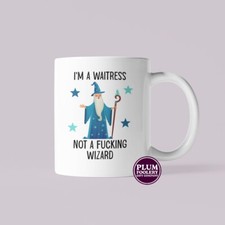 I’m a Waitress Not a Wizard Mug - Funny Gifts for Waiting Staff - Handmade UK