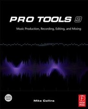 Pro Tools 9 Music Production Recording Editing & Mixing Mike Collins PB 2011