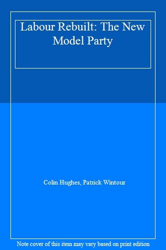 Labour rebuilt the new model - labour,