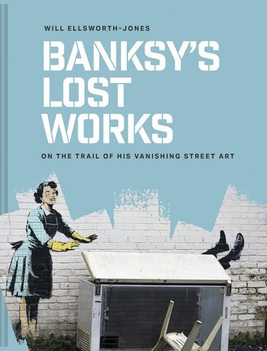 Banksy lost works - lost, the