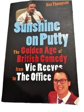 SUNSHINE ON PUTTY: The Golden Age of British Comedy from Vic... - Thompson
