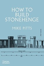 How to Build Stonehenge: 'A gripping ar..., Pitts, Mike