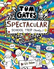 Tom Gates: Spectacular School Trip (Really.): 17 By Liz Pichon