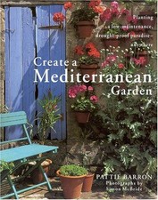 Create a Mediterranean Garden: Planting a Low-maintenance,... - Barron, Pattie