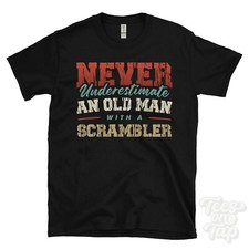 NEVER UNDERESTIMATE AN OLD MAN WITH A SCRAMBLER FUNNY T-SHIRT IDEAL GIFT