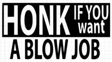 Honk If You Want A Blowjob