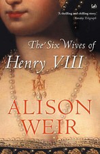 Weir, Alison : The Six Wives Of Henry VIII Highly Rated eBay Seller Great Prices
