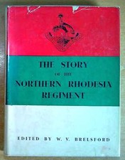 Brelsford, W V (ed) THE STORY OF THE NORTHERN RHODESIA REGIMENT 1954 Hardback Bo