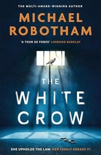 The White Crow: The astounding new thriller from the... - Robotham, Michael